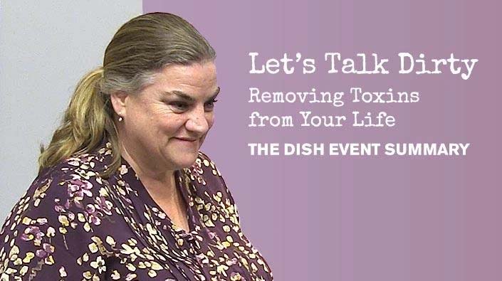 Let’s Talk Dirty: Removing Toxins From Your Life